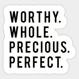 Worthy Whole Precious Perfect Sticker